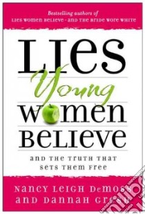 Lies Young Women Believe libro in lingua di Demoss Nancy Leigh, Gresh Dannah