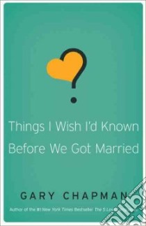 Things I Wish I'd Known Before We Got Married libro in lingua di Chapman Gary D.