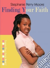 Finding Your Faith libro in lingua di Moore Stephanie Perry