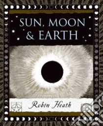 Sun, Moon, & Earth libro in lingua di Heath Robin