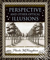 Perspective and Other Optical Illusions libro in lingua di Mcnaughton Phoebe