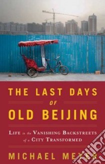 The Last Days of Old Beijing libro in lingua di Meyer Michael