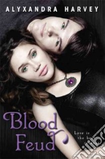 Blood Feud libro in lingua di Harvey Alyxandra