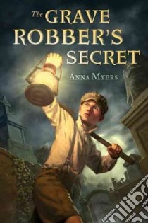 The Grave Robber's Secret libro in lingua di Myers Anna