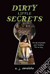 Dirty Little Secrets libro in lingua di Omololu C. J.