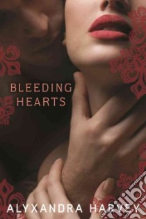 Bleeding Hearts libro in lingua di Harvey Alyxandra