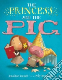 The Princess and the Pig libro in lingua di Emmett Jonathan, Bernatene Poly (ILT)