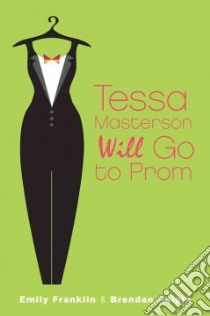 Tessa Masterson Will Go to Prom libro in lingua di Franklin Emily, Halpin Brendan