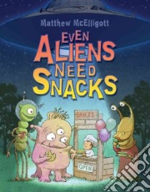 Even Aliens Need Snacks libro in lingua di McElligott Matthew
