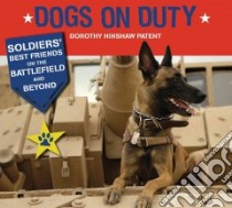 Dogs on Duty libro in lingua di Patent Dorothy Hinshaw