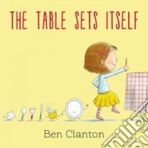The Table Sets Itself libro in lingua di Clanton Ben
