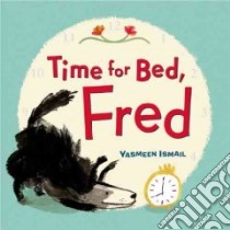 Time for Bed, Fred! libro in lingua di Ismail Yasmeen