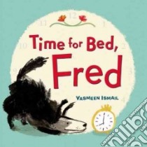 Time for Bed, Fred! libro in lingua di Ismail Yasmeen