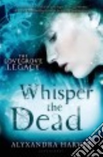 Whisper the Dead libro in lingua di Harvey Alyxandra