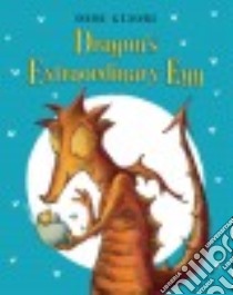Dragon's Extraordinary Egg libro in lingua di Gliori Debi