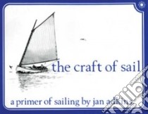 The Craft of Sail/a Primer of Sailing libro in lingua di Adkins Jan