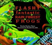 Flashy Fantastic Rain Forest Frogs libro in lingua di Patent Dorothy Hinshaw, Jubb Kendahl Jan (ILT)