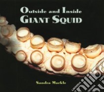 Outside And Inside Giant Squid libro in lingua di Markle Sandra