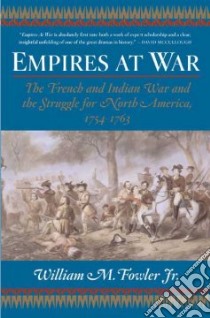 Empires at War libro in lingua di Fowler William M.