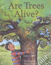 Are Trees Alive? libro in lingua di Miller Debbie S., Schuett Stacey (ILT)