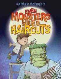 Even Monsters Need Haircuts libro in lingua di McElligott Matthew