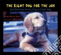 The Right Dog for the Job libro in lingua di Patent Dorothy Hinshaw, Munoz William (ILT)