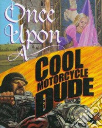 Once upon a Cool Motorcycle Dude libro in lingua di O'Malley Kevin, Heyer Carol (ILT), Goto Scott (ILT)