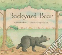 Backyard Bear libro in lingua di Rockwell Anne F., Halsey Megan