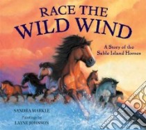 Race the Wild Wind libro in lingua di Markle Sandra, Johnson Layne (ILT)