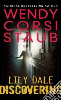 Lily Dale libro in lingua di Staub Wendy Corsi