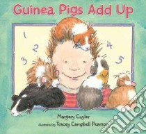 Guinea Pigs Add Up libro in lingua di Cuyler Margery, Pearson Tracey Campbell (ILT)