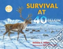 Survival at 40 Below libro in lingua di Miller Debbie S., Van Zyle Jon (ILT)