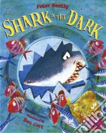 Shark in the Dark libro in lingua di Bently Peter, Cort Ben (ILT)