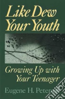 Like Dew Your Youth libro in lingua di Peterson Eugene H.