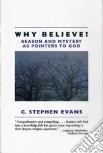 Why Believe? libro in lingua di Evans C. Stephen