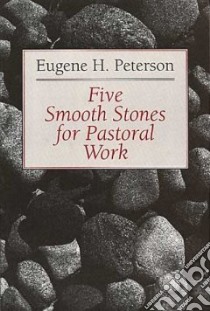 Five Smooth Stones for Pastoral Work libro in lingua di Peterson Eugene H.