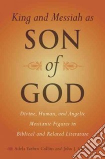 King and Messiah as Son of God libro in lingua di Collins Adela Yarbro, Collins John J.