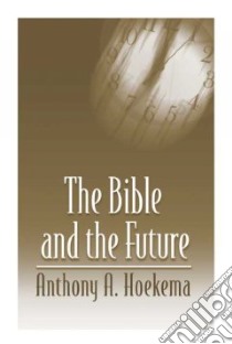 The Bible and the Future libro in lingua di Hoekema Anthony A.