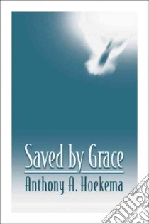 Saved by Grace libro in lingua di Hoekema Anthony A.