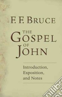 The Gospel of John Introduction, Exposition and Notes libro in lingua di Bruce Frederick Fyvie