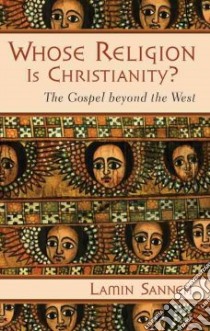 Whose Religion Is Christianity? libro in lingua di Sanneh Lamin O.