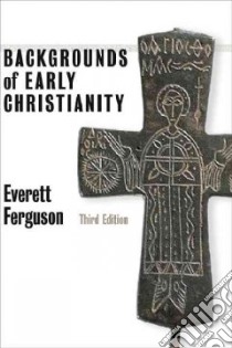 Backgrounds of Early Christianity libro in lingua di Ferguson Everett