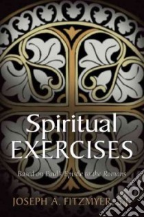 Spiritual Exercises Based on Paul's Epistle to the Romans libro in lingua di Fitzmyer Joseph A.