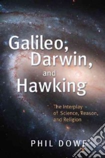 Galileo, Darwin, and Hawking libro in lingua di Dowe Phil