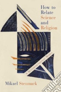 How To Relate Science And Religion libro in lingua di Stenmark Mikael