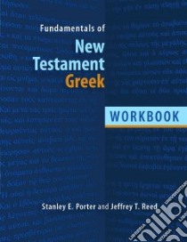 Fundamentals of New Testament Greek libro in lingua di Porter Stanley E., Reed Jeffrey T.