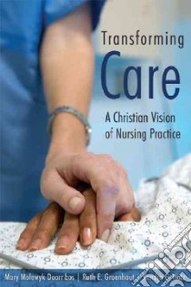 Transforming Care libro in lingua di Doornbos Mary Molewyk, Groenhout Ruth E., Hotz Kendra G., Brandsen Cheryl