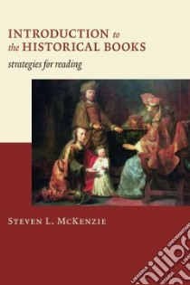 Introduction to the Historical Books libro in lingua di McKenzie Steven L.