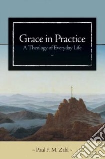 Grace in Practice libro in lingua di Zahl Paul F. M.