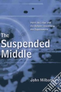 The Suspended Middle libro in lingua di Milbank John